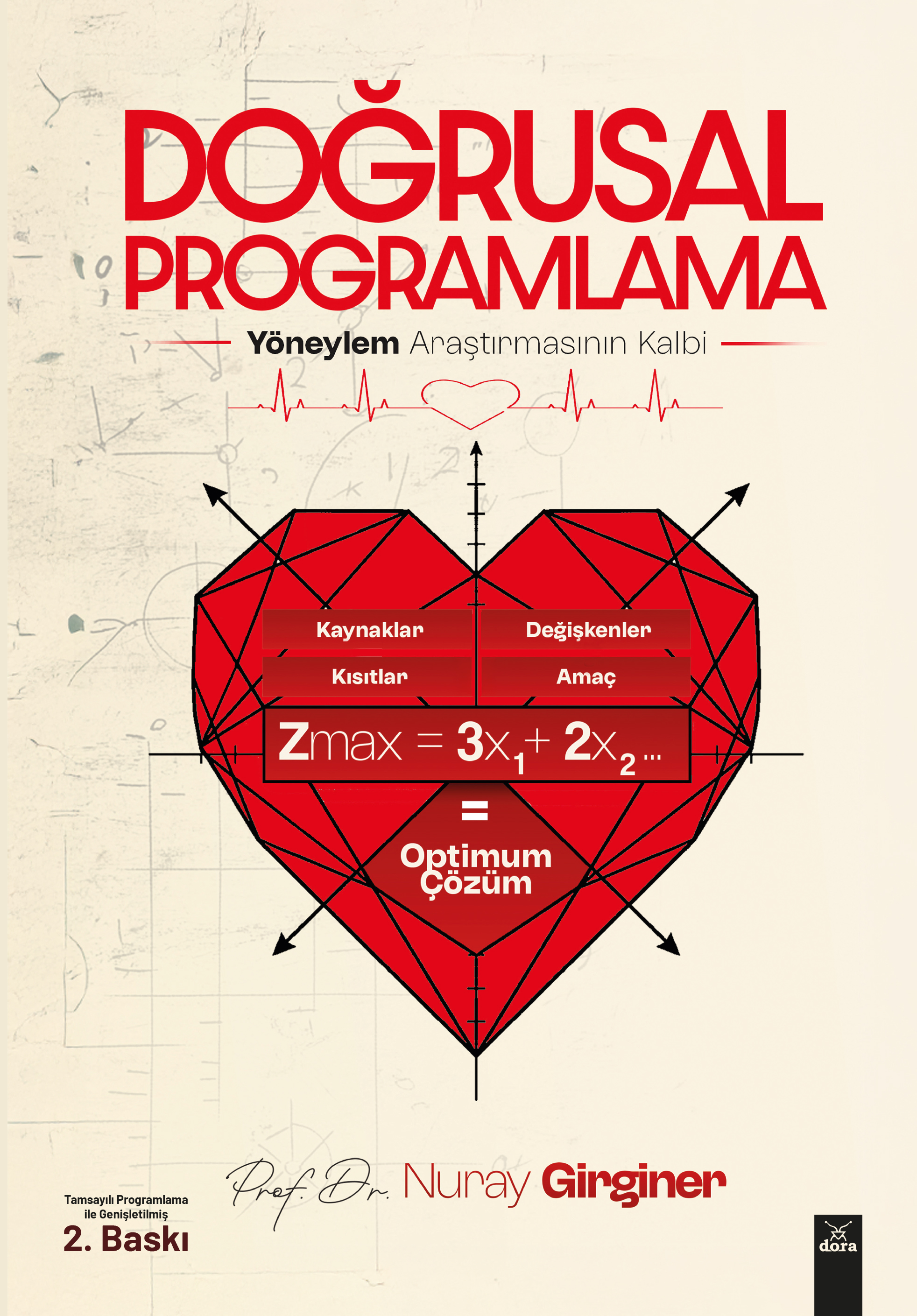 DOĞRUSAL PROGRAMLAMA Yöneylem Araştırmasının Kalbi | 520 | Dora Yayıncılık